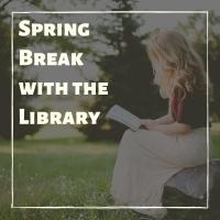 Spring Break with the Library