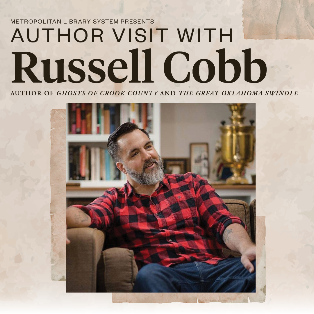 Metropolitan Library System Presents Author Visit with Russell Cobb, Author of Ghosts of Crook County and The Great Oklahoma Swindle.