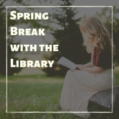 Spring Break with the Library