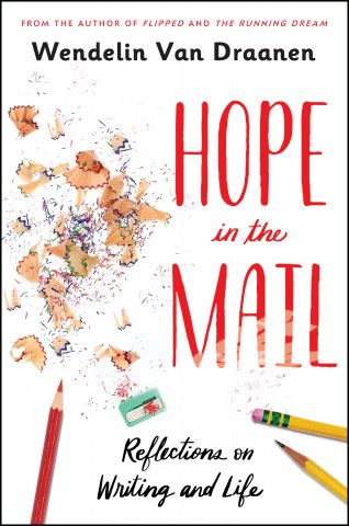 Hope in the Mail: Reflections on Writing and Life by Wendelin Van Draanen
