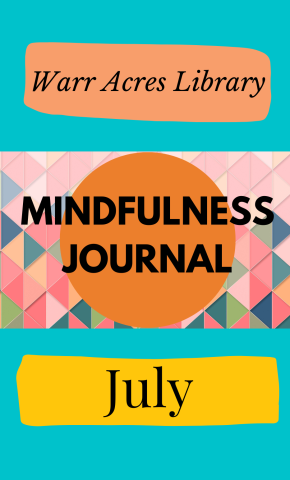 A colorful cover that says, "Warr Acres Library Mindfulness Journal July"