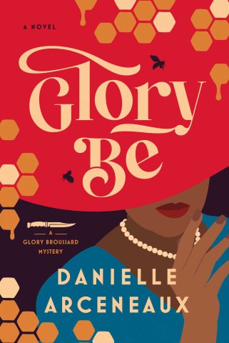 Book cover to Glory Be by Danielle Arceneaux. The cover is an illustration of a Black woman wearing a large red hat, which takes up most of the cover. There are also silhouettes of two bees and a knife on the cover. 
