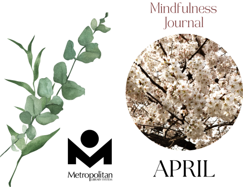 Cover to the April Mindfulness Journal, which features a eucalyptus branch on the back cover and on the front covers is a photograph of tree blooming with white-petaled flowers. 