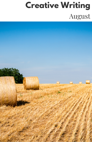 The cover to the August Creative Writing Chapbook, which features a photograph of a golden wheat field with bales of wheat. The sky is blue and clear. 