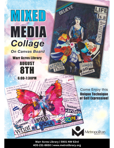 Mixed Media Collage on Canvas Board, Warr Acres Library, August 8th from 6:00 to 7:30 pm.  Come Enjoy this Unique Technique of Self Expression!