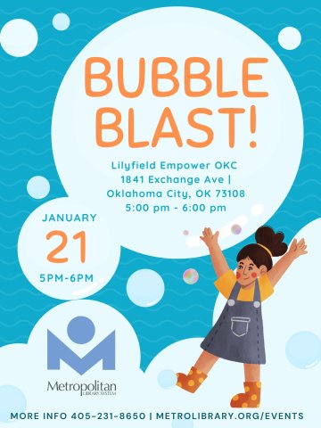 Join the Wright Library for Bubble Blast! at Lilyfield Empower OKC on January 21st from 5pm to 6pm.