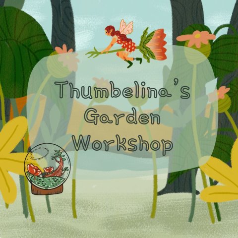 Thumbelina's Garden Workshop. The background displays flowers while a fairy flies above. There is also a small terrarium housing flowers and plants.