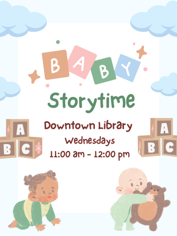 Baby Storytime at the Downtown Library, Wednesdays from 11am-12pm.