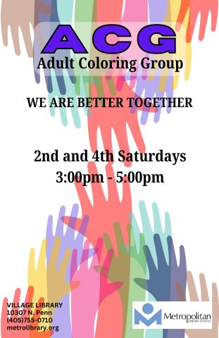 Two sets of multicolored hands reach from the top and bottom of the poster toward each other. At the top in purple is ACCG, Adult Coloring Group. Below that it says "We are better together." At the bottom are the address of the Village Library and the Metro Library logo.