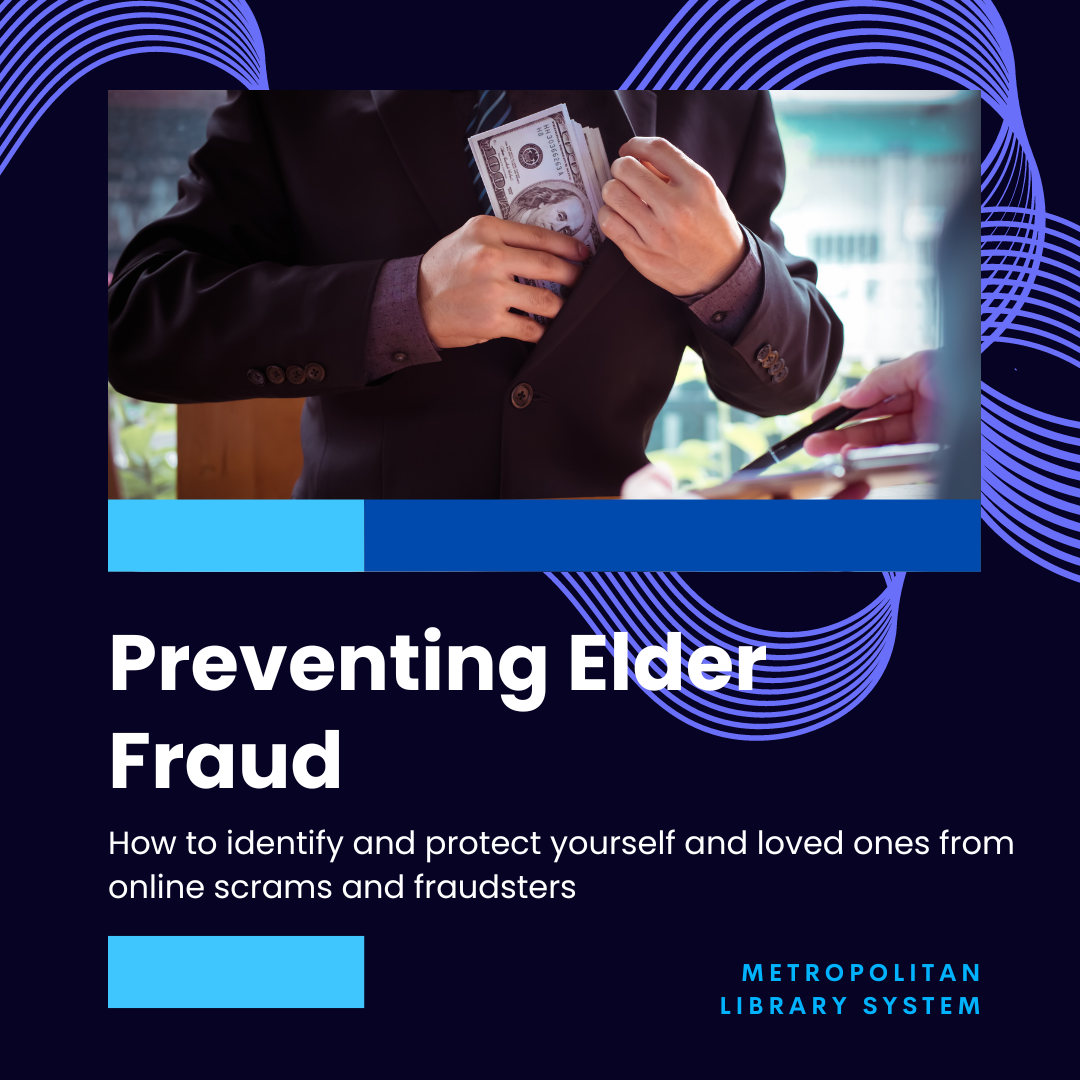 Flyer description: Man storing several hundred dollar bills in his coat, text ID: Preventing Elder Fraud, How to identify and protect yourself and loved ones from online scrams and fraudsters