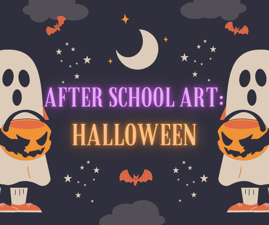 ghosts holding candy buckets, text says "After School Art: Halloween"