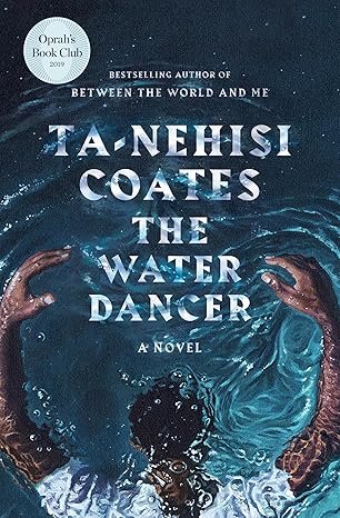 Book Cover - The Water Dancer by Ta-Nehisi Coates