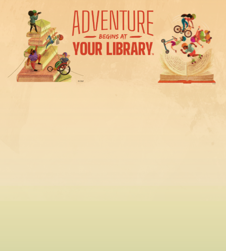Adventure Begins at Your Library.