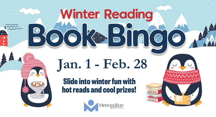 Winter Reading Book Bingo. Jan. 1 - Feb. 28. Slide into winter fun with hot reads and cool prizes!