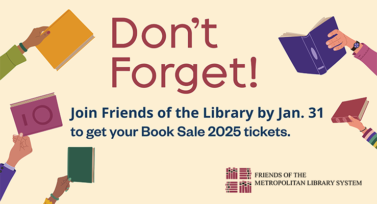 Don't Forget! Join Friends of the Library by January 31 to get your Book Sale 2025 tickets.